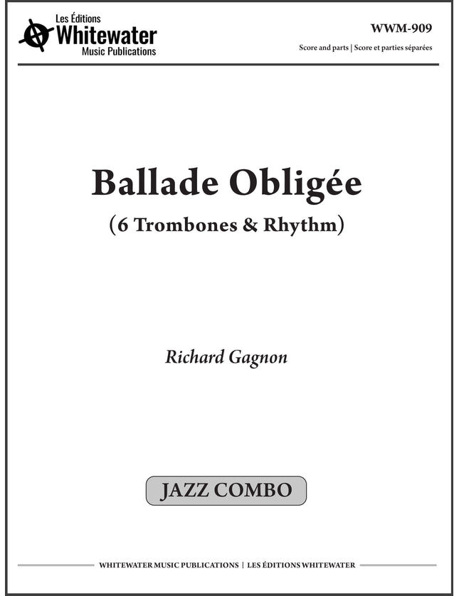 Ballade Obligée (6 trombones et section rythmique) - Richard Gagnon
