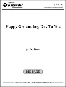 Happy Groundhog Day To You - Joe Sullivan