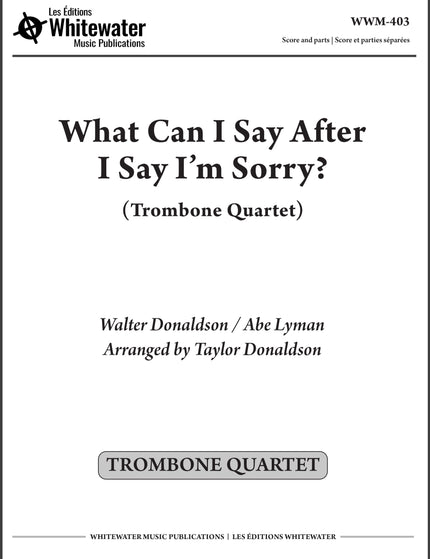 What Can I Say After I Say I'm Sorry? (Quatuor de trombones) - arr. Taylor Donaldson