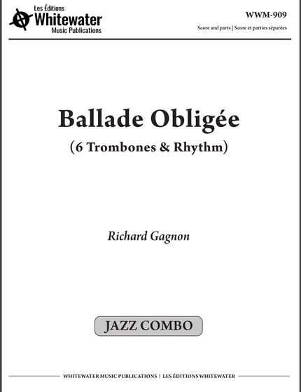 Ballade Obligée (6 trombones et section rythmique) - Richard Gagnon