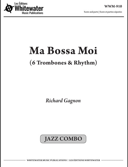 Ma Bossa Moi (6 trombones et section rythmique) - Richard Gagnon