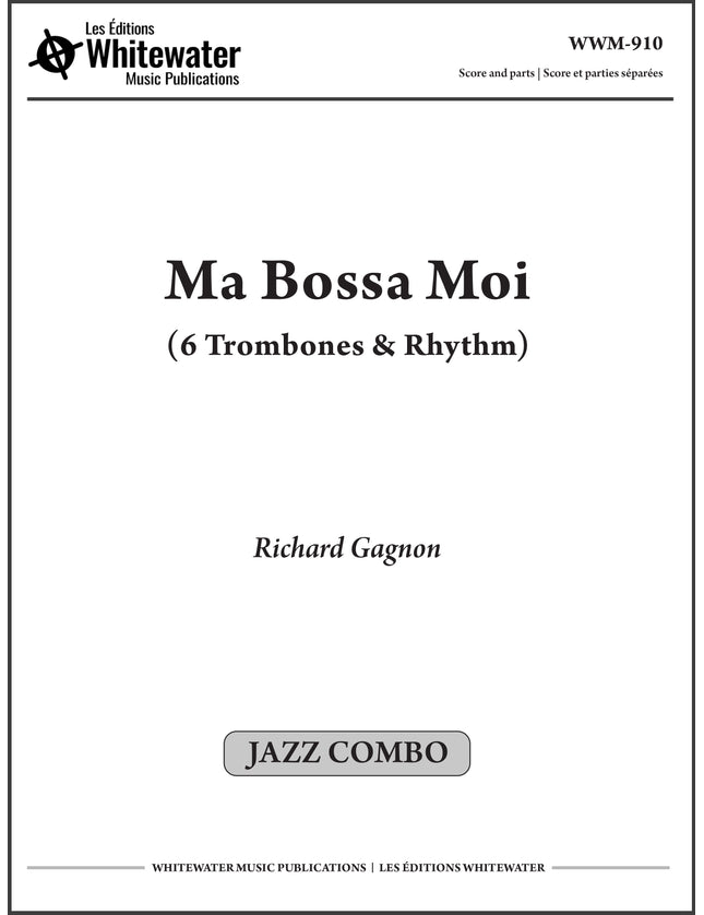 Ma Bossa Moi (6 Trombones & Rhythm) - Richard Gagnon