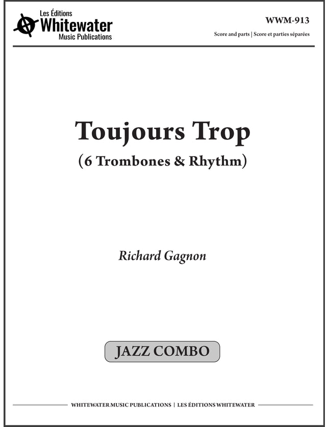 Toujours Trop (6 Trombones & Rhythm) - Richard Gagnon